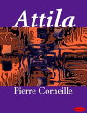 Attila【電子書籍】[ Pierre Corneille ]