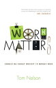 Work Matters: Connecting Sunday Worship to Monday Work Connecting Sunday Worship to Monday Work【電子書籍】 Tom Nelson