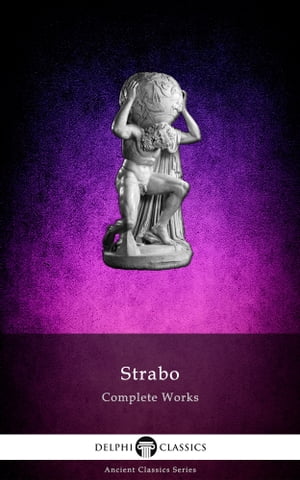 Complete Works of Strabo (Delphi Classics)