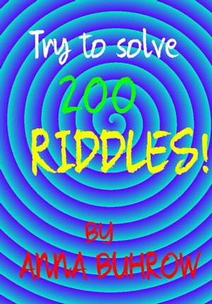 Try to Solve 200 Riddles 100 Riddle Series, #3【電子書籍】[ Anna Buhrow ]