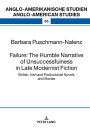Failure: The Humble Narrative of Unsuccessfulness in Late Modernist Fiction British, Irish and Postcolonial Novels and Stories