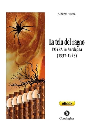 La tela del ragno L’OVRA in Sardegna (1937-1943)【電子書籍】[ Alberto Vacca ]