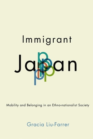 Immigrant Japan Mobility and Belonging in an Ethno-nationalist Society