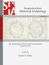 The Archaeology of Native American-European Culture Contact Perspectives from Historical Archaeology【電子書籍】 Timothy K. Perttula