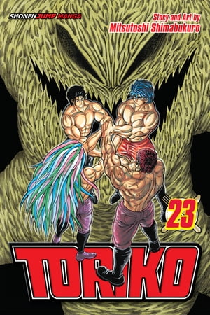 Toriko, Vol. 23 Meal Fit for a King【電子書籍】 Mitsutoshi Shimabukuro