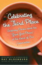 Celebrating the Third Place Inspiring Stories About the Great Good Places at the Heart of Our Communities