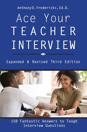 Ace Your Teacher Interview 3rd EditionŻҽҡ[ Anthony Fredericks ]
