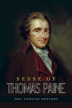 Sense of Thomas Paine: 500+ Concise Notions【電子書籍】[ Sreechinth C ]