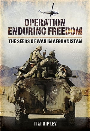 Operation Enduring Freedom The Seeds of War in Afghanistan