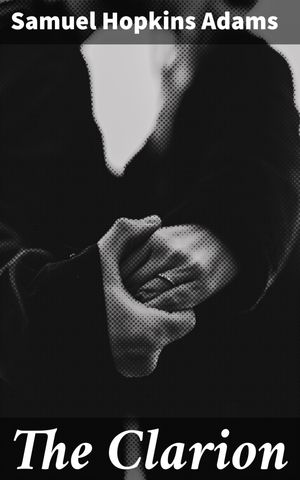 ŷKoboŻҽҥȥ㤨The Clarion A Reporter's Ethics Tested in Times of WarŻҽҡ[ Samuel Hopkins Adams ]פβǤʤ150ߤˤʤޤ