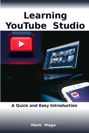 ŷKoboŻҽҥȥ㤨Learning Youtube Studio: A Quick and Easy IntroductionŻҽҡ[ Mark Mage ]פβǤʤ915ߤˤʤޤ