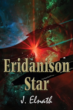 Eridanison Star【電子書籍】 J Elnath