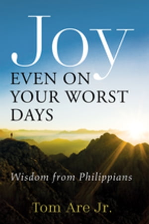 Joy Even on Your Worst Days