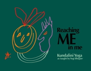 Reaching ME in me Kundalini Yoga as Taught by Yogi Bhajan
