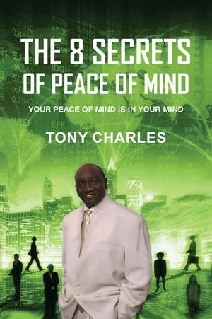 ŷKoboŻҽҥȥ㤨THE 8 SECRETS OF PEACE OF MIND YOUR PEACE OF MIND IS IN YOUR MINDŻҽҡ[ Tony Charles ]פβǤʤ292ߤˤʤޤ