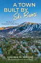 A Town Built by Ski Bums The Story of Carrabassett Valley, Maine【電子書籍】[ Virginia...
