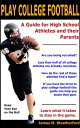 Play College Football A Guide for High School Athletes and their Parents【電子書籍】 James Weatherford