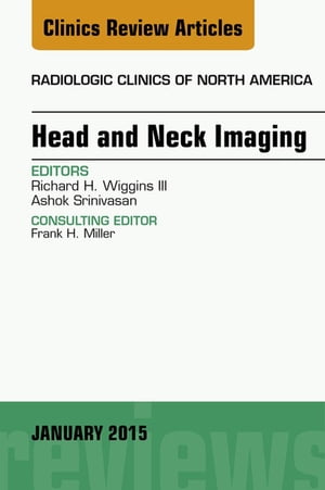 Head and Neck Imaging, An Issue of Radiologic Clinics of North America