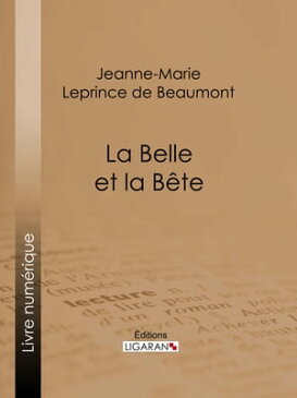 La Belle et la B?te【電子書籍】[ Jeanne-Marie Leprince de Beaumont ]