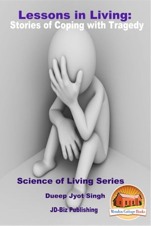 Lessons in Living: Stories of Coping with Tragedy【電子書籍】[ Dueep Jyot Singh ]