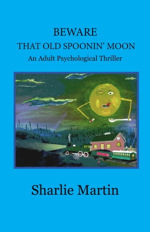 Beware That Old Spoonin' Moon An Adult Psycholog