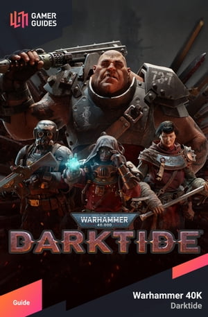 Warhammer 40000: Darktide - Stategy Guide