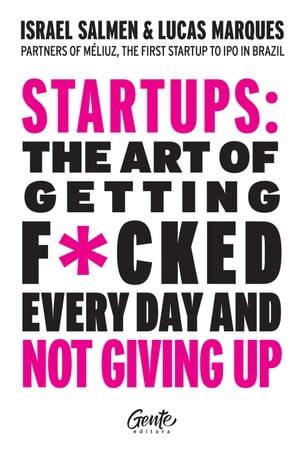 Startups: the art of getting f*cked every day and not giving upŻҽҡ[ Israel Salmen ]