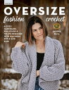 Oversize Fashion Crochet 6 Cozy Cardigans, Pullovers & Wraps Designed with Maximum Style and Ease