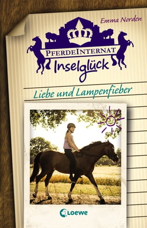 Pferdeinternat Inselgl?ck - Liebe und Lampenfieber Spannende Pferdeabenteuer f?r Kinder ab 10 Jahre