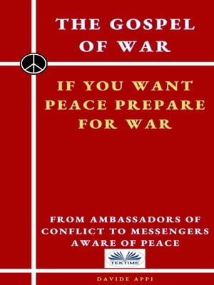 The Gospel Of War, If You Want Peace Prepare For War