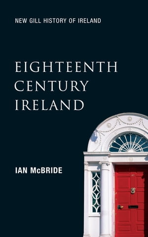 Eighteenth-Century Ireland (New Gill History of Ireland 4) The Isle of Slaves ? The Protestant Ascendancy in IrelandŻҽҡ[ Ian McBride ]