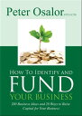 How To Identify and Fund Your Business 200 Business Ideas and 28 Ways to Raise C...