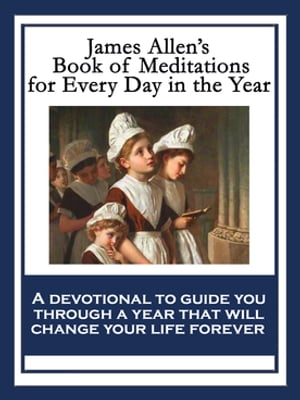 James Allen’s Book of Meditations for Every Day in the Year