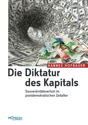 Die Diktatur des Kapitals Souver?nit?tsverlust im postdemokratischen Zeitalter