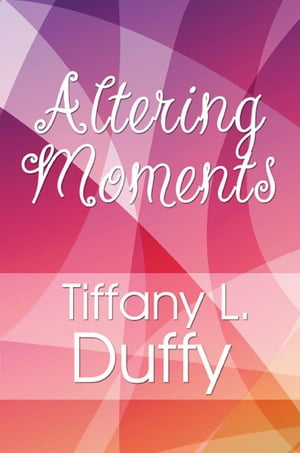 Altering Moments【電子書籍】[ Tiffany L. D