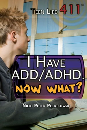 I Have ADD/ADHD. Now What?【電子書籍】[ Nicki Peter Petrikowski ]