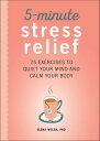 5-Minute Stress Relief 75 Exercises to Quiet Your Mind and Calm Your Body【電子書籍】[...