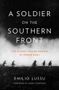A Soldier on the Southern Front The Classic Italian Memoir of World War 1【電子書籍】[...