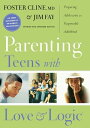 Parenting Teens with Love and Logic Preparing Adolescents for Responsible Adulthood【電子書籍】 Jim Fay