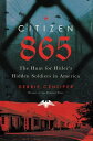 Citizen 865 The Hunt for Hitler's Hidden Soldier