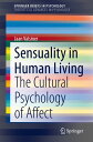 Sensuality in Human Living The Cultural Psychology of Affect【電子書籍】 Jaan Valsiner
