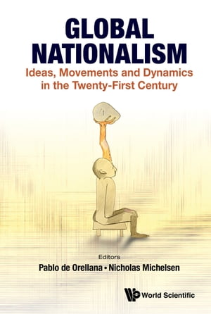 Global Nationalism Ideas, Movements and Dynamics in the Twenty-First Century