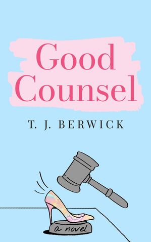 Good CounselŻҽҡ[ T. J. BERWICK ]