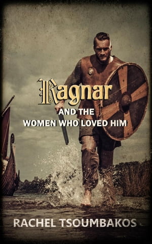 Ragnar and the Women Who Loved Him