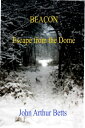 ＜p＞BEACON, Escape from the Dome.＜br /＞ With the Sun entering a cooling phase it signaled the coming of the next Ice Age, then came the Dome cities, as the Ice Age nears its end we follow Jake on his journey to escape the Dome.＜br /＞ But can he survive the harsh climate on the outside, can the ghosts of his ancestors protect and guide him.＜br /＞ Only time will tell.＜/p＞画面が切り替わりますので、しばらくお待ち下さい。 ※ご購入は、楽天kobo商品ページからお願いします。※切り替わらない場合は、こちら をクリックして下さい。 ※このページからは注文できません。