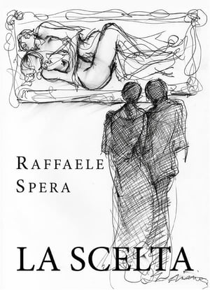 La scelta【電子書籍】[ Raffaele Spera ]