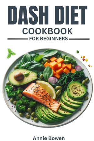 DASH DIET COOKBOOK FOR BEGINNERS