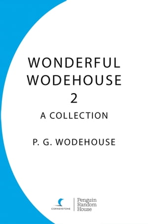 Wonderful Wodehouse 2: A Collection