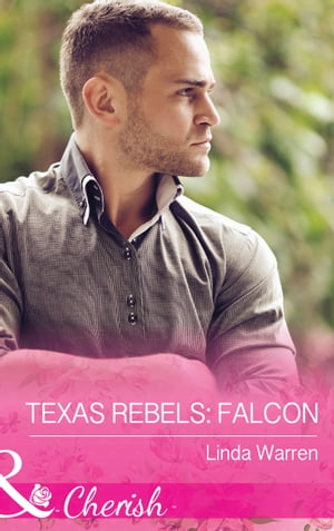 Texas Rebels: Falcon (Texas Rebels, Book 2) (Mills & Boon Cherish)【電子書籍】[ Linda Warren ]