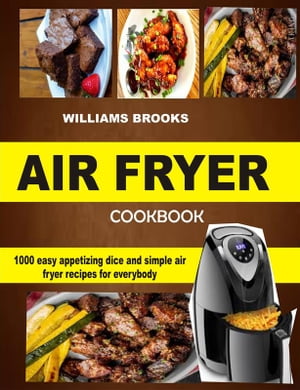 ŷKoboŻҽҥȥ㤨Air fryer cookbook 1000 easy appetizing dice and simple air fryer recipes for everybodyŻҽҡ[ William Brooks ]פβǤʤ442ߤˤʤޤ